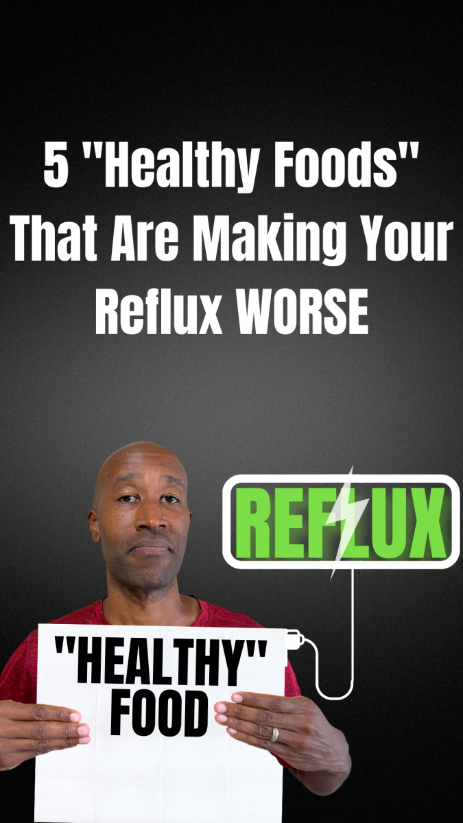 5 Healthy Foods that are Making Your Reflux Worse